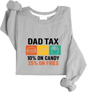 Dad Tax Sweatshirt Funny Father's Day Shirt Long Sleeve